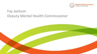 Fay Jackson  Deputy Mental Health Commissioner  My time line  10 years -  deep depression, suicidal