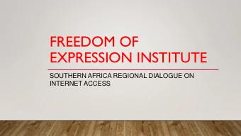 FREEDOM OF  EXPRESSION INSTITUTE  SOUTHERN AFRICA REGIONAL DIALOGUE ON  INTERNET ACCESS  INCLUSIVE