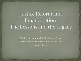 The Right Honourable Sir Dennis Byron  President, Caribbean Court of Justice  31 July 2016  1664