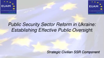 Public Security Sector Reform in Ukraine: Establishing Effective Public Oversi ght  Strategic