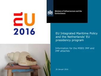 EU Integrated Maritime Policy  and the Netherlands EU  presidency program  Information for the