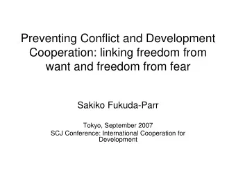 Preventing Conflict and Development  Cooperation: linking freedom from  want and freedom from fear