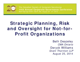 Strategic Planning, Risk  and Oversight for Not-for-  Profit Organizations  Beth Deazeley  CMA