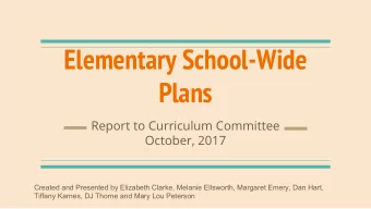 Elementary School-Wide  Plans  Report to Curriculum Committee  October, 2017  Created and Presented