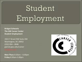 Bridget Schwartz The GW Career Center Student Employment 1922 F Street NW Suite 204 Washington, DC