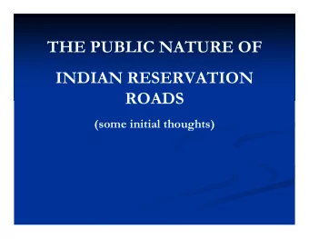 THE PUBLIC NATURE OF  INDIAN RESERVATION  ROADS  (some initial thoughts)  ACCESS ISSUES  ACCESS