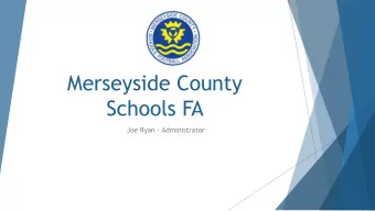 Merseyside County  Schools FA  Joe Ryan - Administrator  Me!  Based in Liverpool since 2012 for
