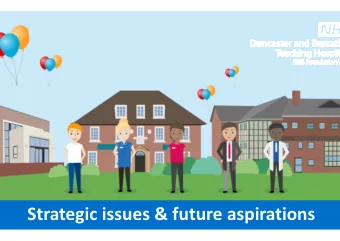 Strategic issues &amp; future aspirations  Richard Parker OBE  Chief Executive  www.dbth.nhs.uk