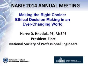 NABIE 2014 ANNUAL MEETING  Making the Right Choice:  Ethical Decision Making in an  Ever-Changing