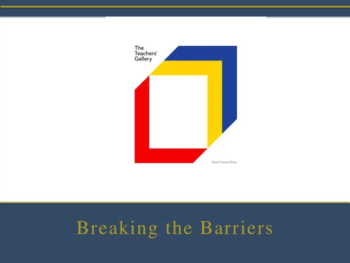 breaking the barriers teach what matters