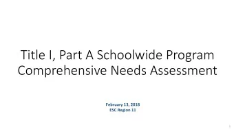 Title I, Part A Schoolwide Program  Comprehensive Needs Assessment  February 13, 2018  ESC Region