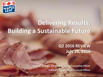 Building a Sustainable Future  Q2 2016 REVIEW  July 28, 2016  Michael McCain, President and Chief