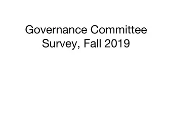 Governance Committee  Survey, Fall 2019  Governance Committee  Co-Chairs:  Dr. Mickey Latour,