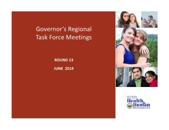 Governors Regional Task Force Meetings ROUND 13 JUNE 2014 Welcome &amp; Introductions  1