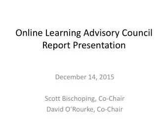 Report Presentation  December 14, 2015  Scott Bischoping, Co-Chair David ORourke, Co -Chair
