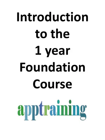 to the  1 year  Foundation  Course  Aims of the  Foundation course  The course has four  distinct