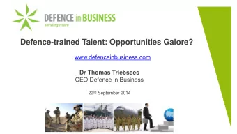 Defence-trained Talent: Opportunities Galore?  www.defenceinbusiness.com  Dr Thomas Triebsees  CEO