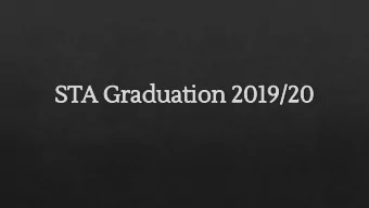 STA Graduation 2019/20  STA Graduation Application  https://forms.gle/tZsKJXUmbAQgcSn57 This google