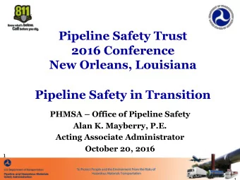 Pipeline Safety Trust  2016 Conference  New Orleans, Louisiana Pipeline Safety in Transition  PHMSA