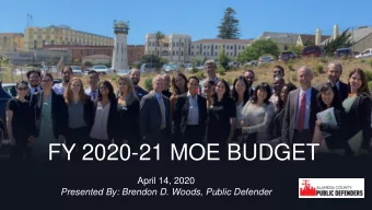 FY 2020-21 MOE BUDGET  April 14, 2020  Presented By: Brendon D. Woods, Public Defender