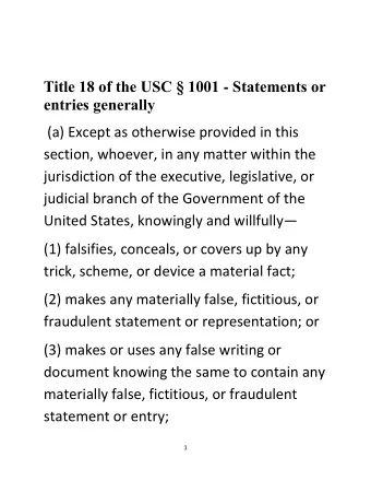 Title 18 of the USC  1001 - Statements or entries generally  (a) Except as otherwise provided in