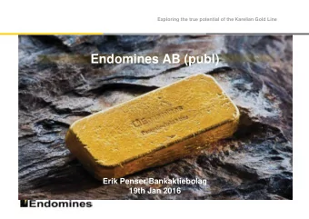 Endomines AB (publ)  Erik Penser Bankaktiebolag  19th Jan 2016  Disclaimer  Exploring the true