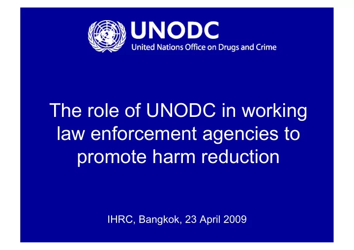 the role of unodc in working law enforcement agencies to