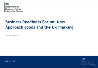 Business Readiness Forum: New  Approach goods and the UK marking  Thursday 7 February  February