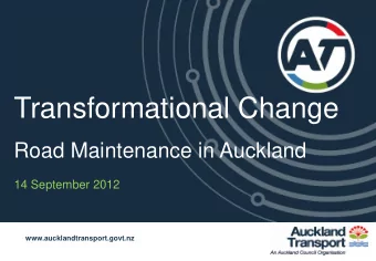 Transformational Change  Road Maintenance in Auckland  14 September 2012