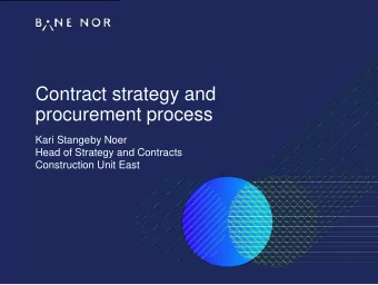 Contract strategy and  procurement process  Kari Stangeby Noer  Head of Strategy and Contracts