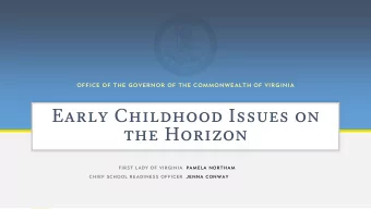 Early Childhood Issues on  the Horizon  First lady of virginia  Pamela Northam  Chief School