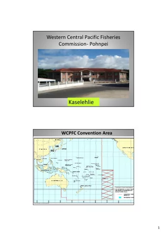 Kaselehlie WCPFC Convention Area  1 WCPFC Membership  41 Participating countries:  25 members