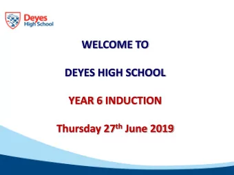 WELCOME TO  DEYES HIGH SCHOOL  YEAR 6 INDUCTION Thursday 27 th June 2019  PASTORAL STRUCTURE