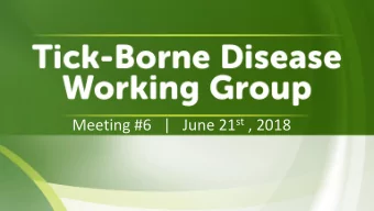 Meeting #6   |   June 21 st , 2018  Welcome  John N. Aucott, M.D. (Chair)  Kristen Honey, PhD, PMP