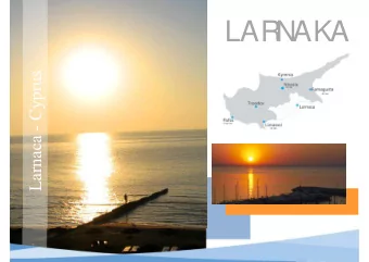 LAR  NAKA  Larnaca - Cyprus  WHY  LARNAKA  IS PREFERRED  BY THE  INVESTORS  UNBEATABLE  LOCATION