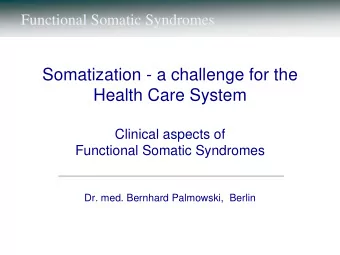 Functional  Somatic  Syndromes  3. generalized  autonomic dysfunction  2. impaired specific  1.