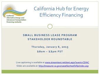 Efficiency Financing  SMALL BUSINESS LEASE PROGRAM  STAKEHOLDER ROUNDTABLE Thursday, January 8,