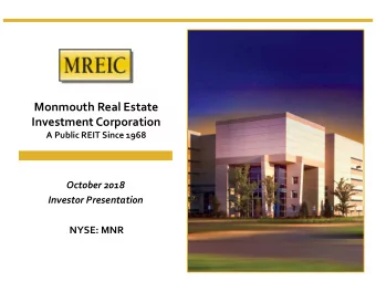 Monmouth Real Estate  Investment Corporation  A Public REIT Since 1968  October 2018  Investor
