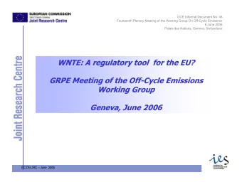 WNTE: A regulatory tool  for the EU?  GRPE Meeting of the Off-Cycle Emissions  Working Group