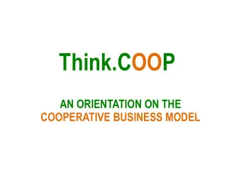 Think.COOP  AN ORIENTATION ON THE  COOPERATIVE BUSINESS MODEL  The Sessions  The Learning Guide