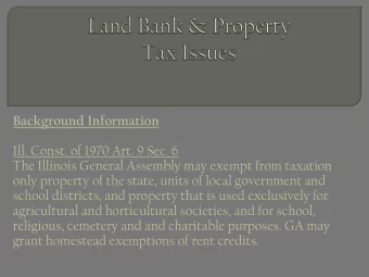 Background Information  Ill. Const. of 1970 Art. 9 Sec. 6  The Illinois General Assembly may exempt
