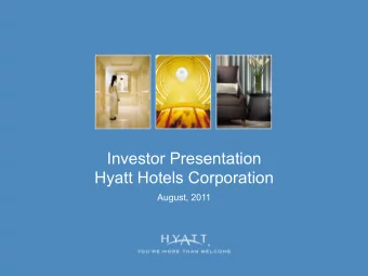 Investor Presentation Hyatt Hotels Corporation  August, 2011  Forward Looking Statements