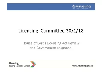 Licensing Committee 30/1/18 House of Lords Licensing Act Review and Government response. Licensing