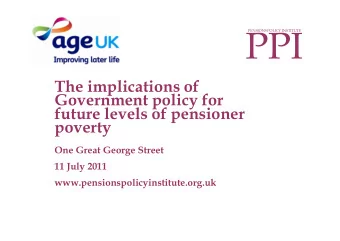 PPI  PENSIONS POLICY INSTITUTE  The implications of  Government policy for  future levels of