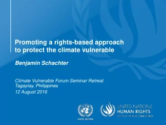 to protect the climate vulnerable  Benjamin Schachter  Climate Vulnerable Forum Seminar Retreat