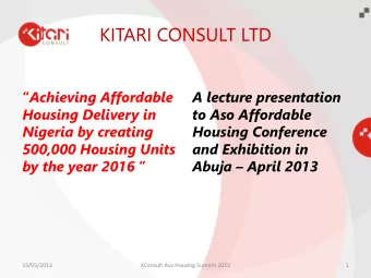 KITARI CONSULT LTD  Achieving Affordable  A lecture presentation  Housing Delivery in  to Aso