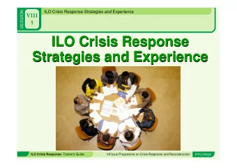 ILO Crisis Response  ILO Crisis Response  Strategies and Experience  Strategies and Experience ILO