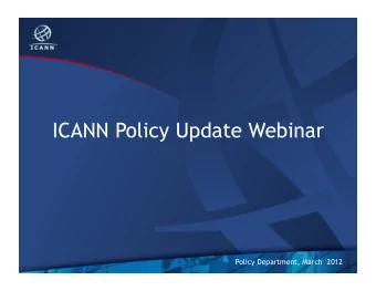 ICANN Policy Update Webinar  Policy Department, March  2012  Introduction  David Olive  2  Goals