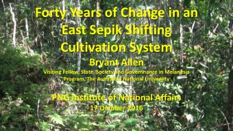 East Sepik Shifting  Cultivation System  Bryant Allen  Visiting Fellow, State, Society and