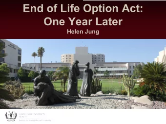 End of Life Option Act:  One Year Later  Helen Jung  Institute for Health Policy &amp;  Leadership